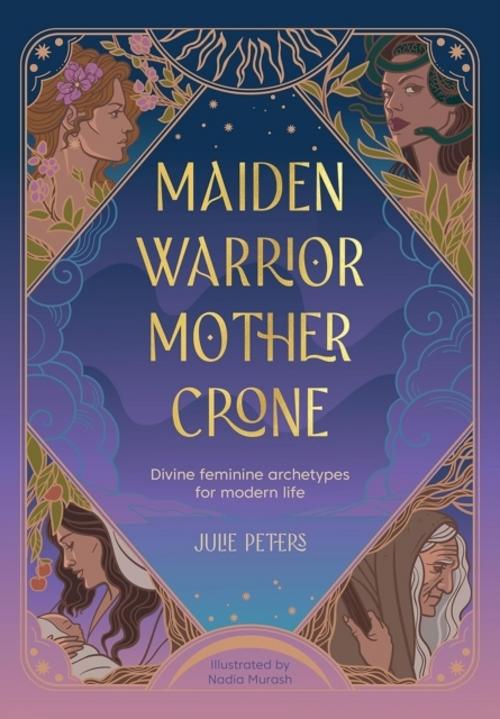 Buchcover: Maiden, Warrior, Mother, Crone