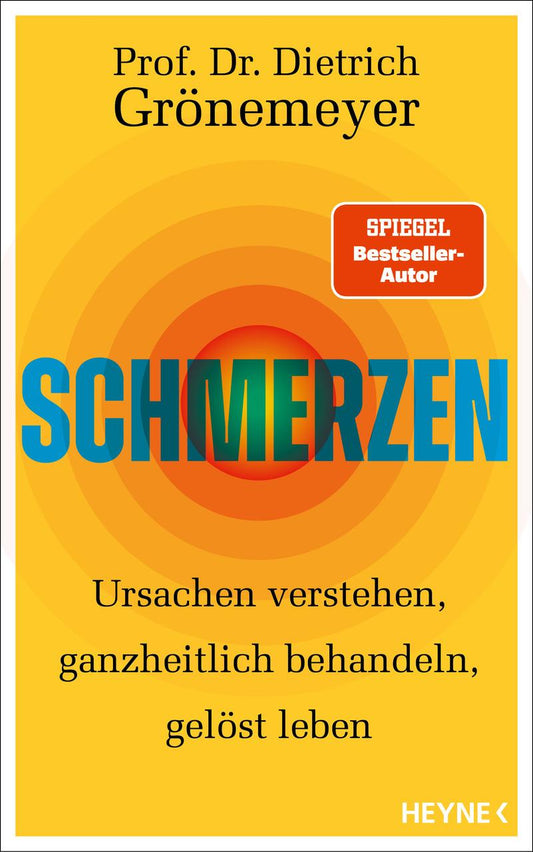 Schmerzen: Ursachen verstehen, ganzheitlich behandeln, gelöst leben - SPIEGEL-Bestseller-Autor