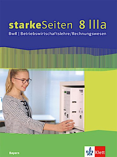 starkeSeiten BwR - Betriebswirtschaftslehre/ Rechnungswesen 8 IIIa.. Schülerbuch Klasse 8. Ausgabe Bayern Realschule