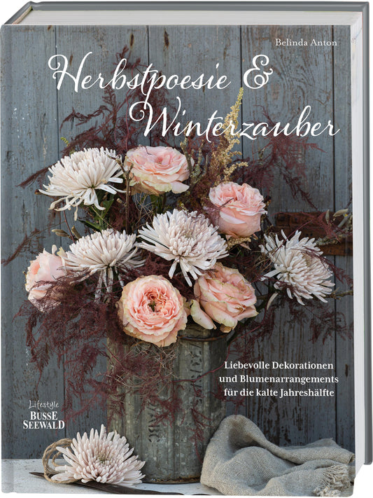 Herbstpoesie und Winterzauber: Liebevolle Dekorationen und Blumenarrangements für die kalte Jahreshälfte