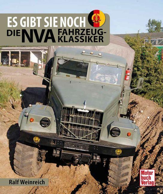 Fahrzeugklassiker der NVA: die alltäglichen, bekanntesten und die außergewöhnlichen: DDR-Fahrzeug- und Militärgeschichte