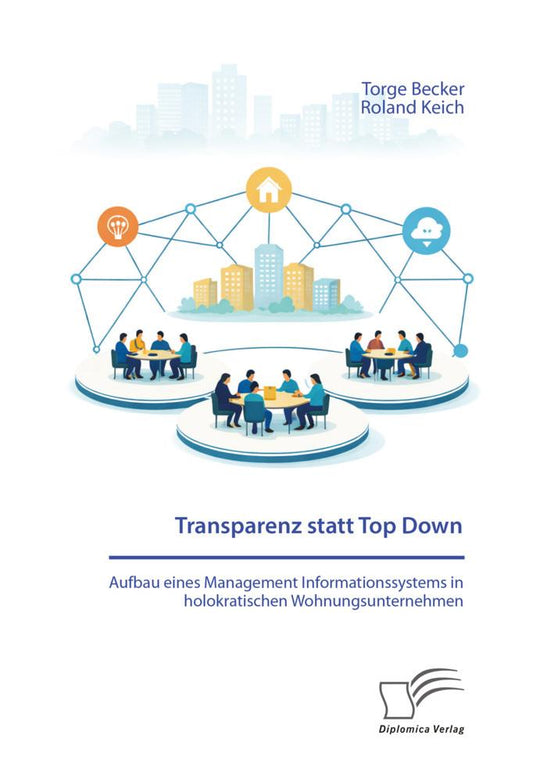 Transparenz statt Top Down: Aufbau eines Management Informationssystems in holokratischen Wohnungsunternehmen