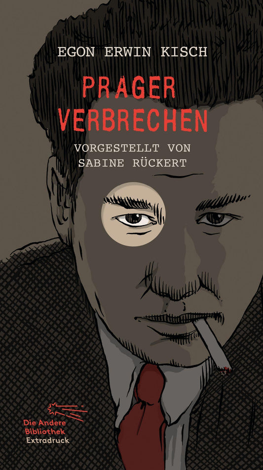Prager Verbrechen: Vorgestellt von Sabine Rückert (Die Andere Bibliothek, Band 490)