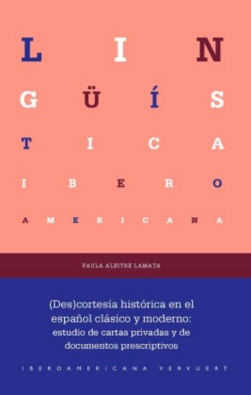 Buchcover: (Des)cortesía histórica en el español clásico y moderno : estudio de cartas privadas y de documentos prescriptivos