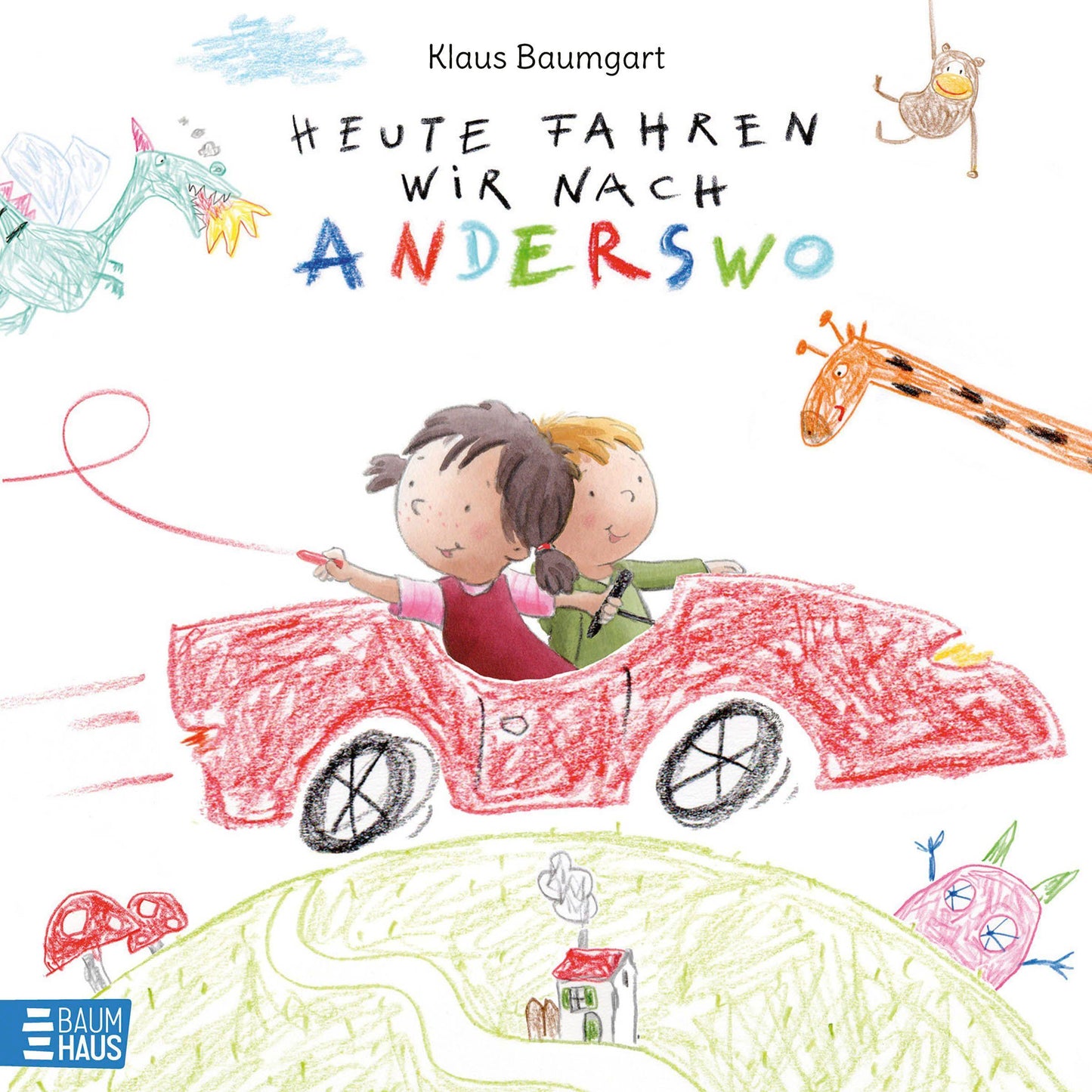 Baumgart, Klaus/Heute fahren wir nach Anderswo