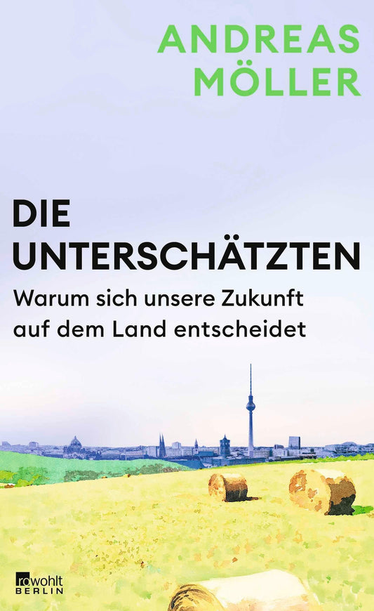 Die Unterschätzten: Warum sich unsere Zukunft auf dem Land entscheidet | Die große Entfremdung: Was steckt hinter dem Auseinanderdriften von Stadt und Land?