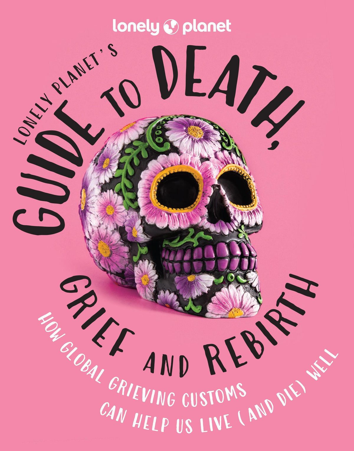 Buchcover: Lonely Planet's Guide to Death, Grief and Rebirth