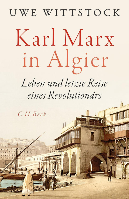 Karl Marx in Algier: Leben und letzte Reise eines Revolutionärs