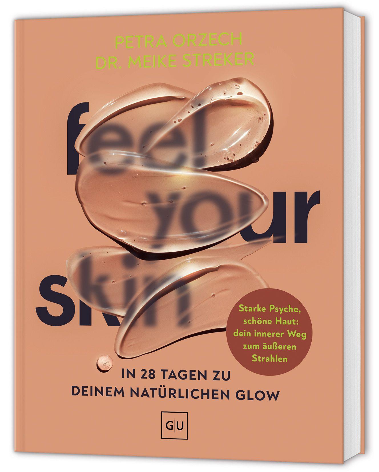 Feel your Skin: Natürlicher Glow in 28 Tagen – Rezepte, Yoga und Self-Care für eine schöne Haut (GU Gesundheit)