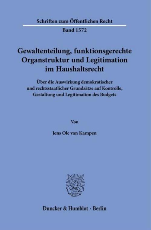 Gewaltenteilung, funktionsgerechte Organstruktur und Legitimation im Haushaltsrecht