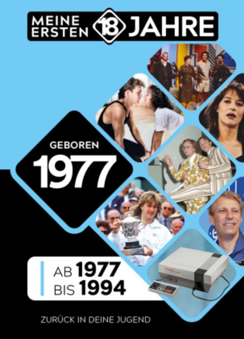Geboren 1977: Von 1977 bis 1994 (Meine Ersten 18 Jahre)