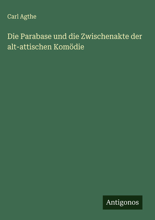 Die Parabase und die Zwischenakte der alt-attischen Komödie