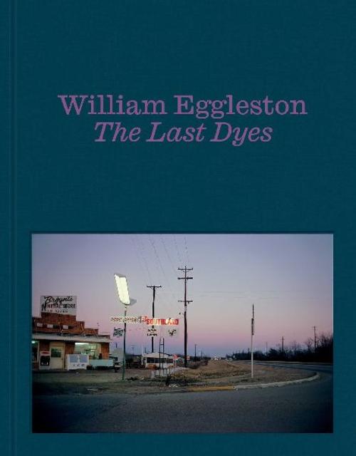Buchcover: William Eggleston: The Last Dyes