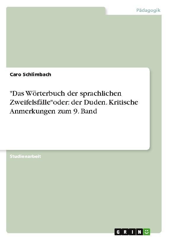 \"Das Wörterbuch der sprachlichen Zweifelsfälle\"oder: der Duden. Kritische Anmerkungen zum 9. Band