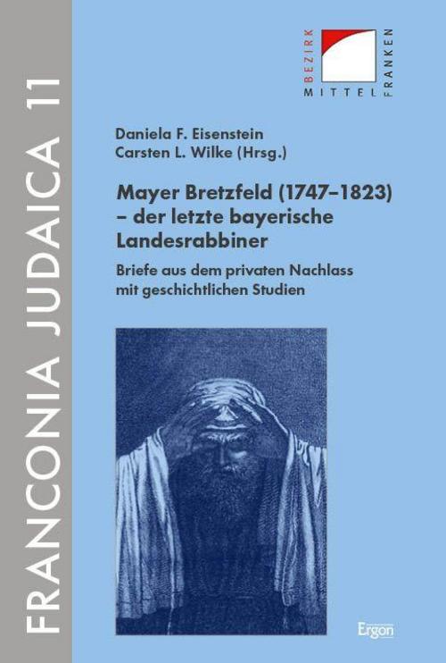 Mayer Bretzfeld (1747-1823) - der letzte bayerische Landesrabbiner