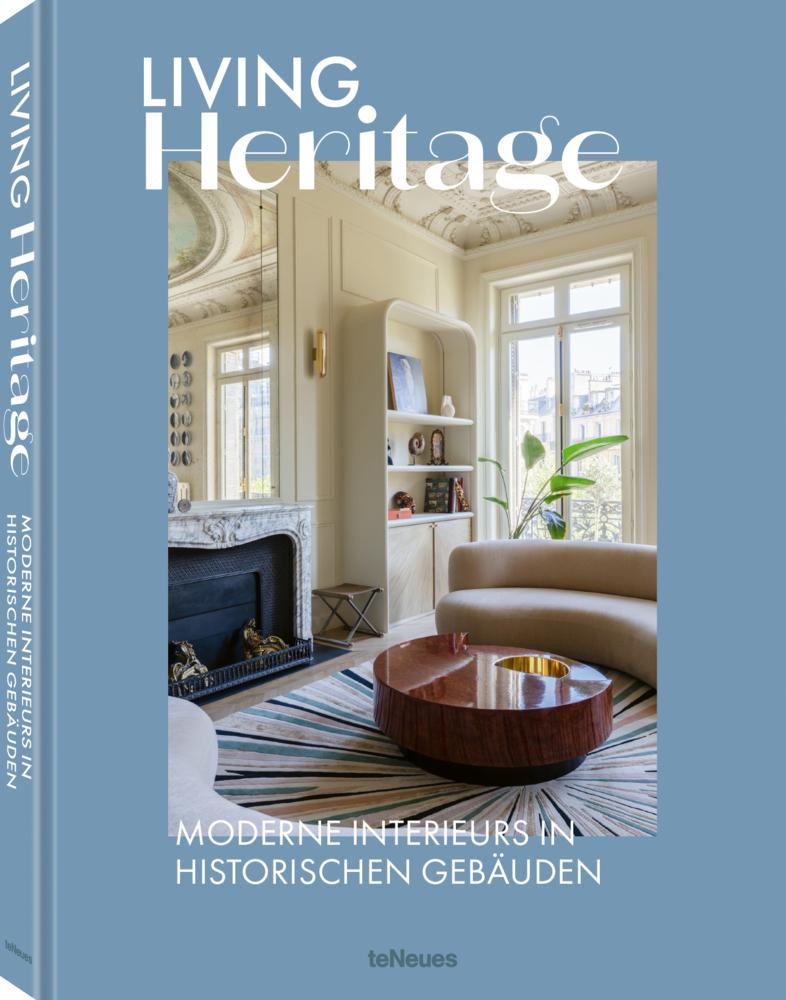 Living Heritage: Moderne Interieurs in historischen Gebäuden