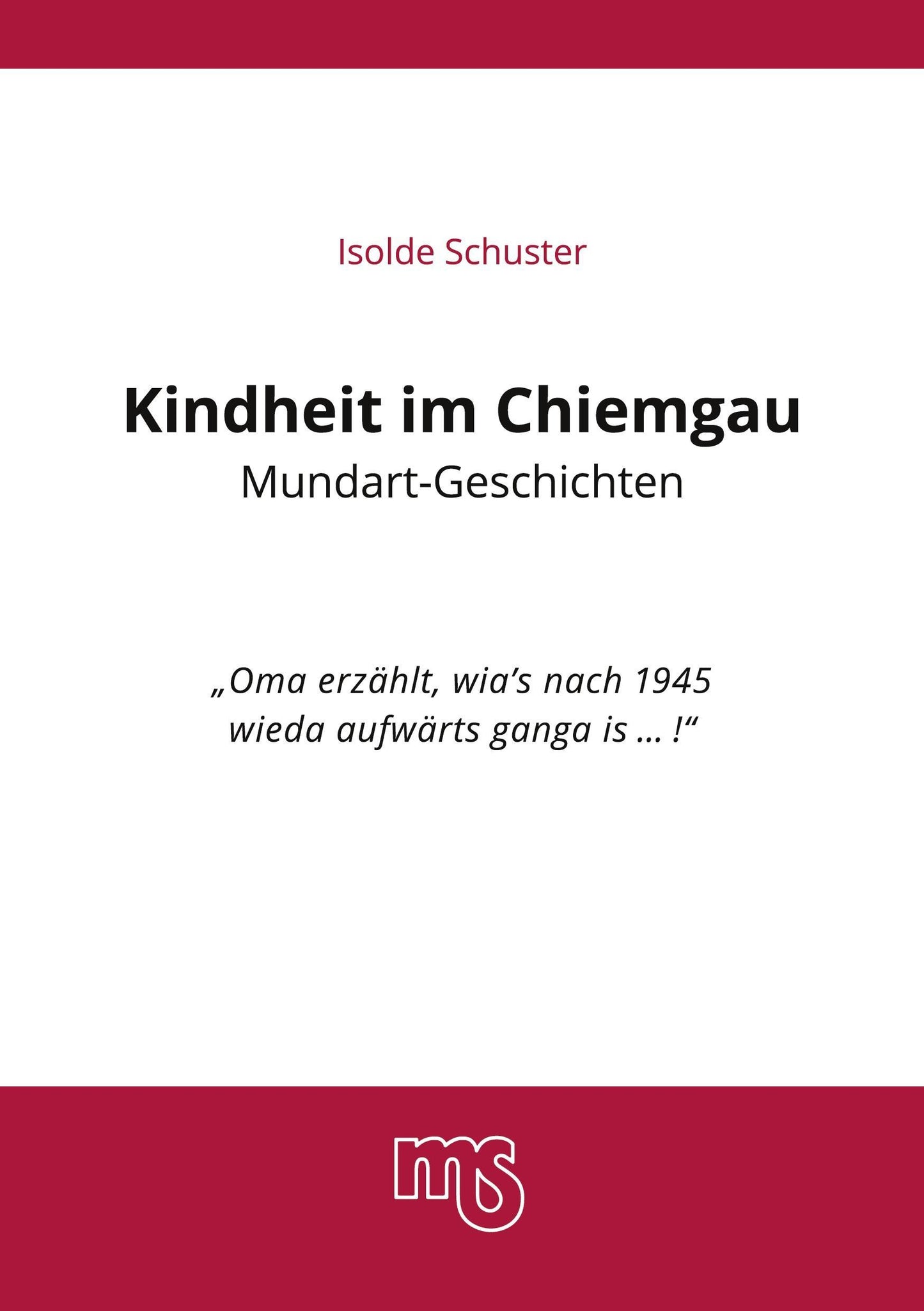 Kindheit im Chiemgau, Mundart Geschichten