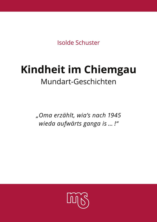 Kindheit im Chiemgau, Mundart Geschichten