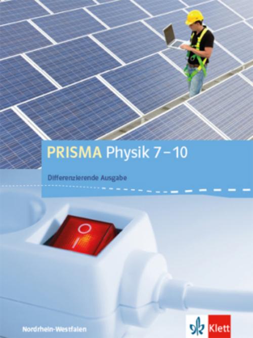PRISMA Physik 7-10. Differenzierende Ausgabe Nordrhein-Westfalen. Schülerbuch Klasse 7-10