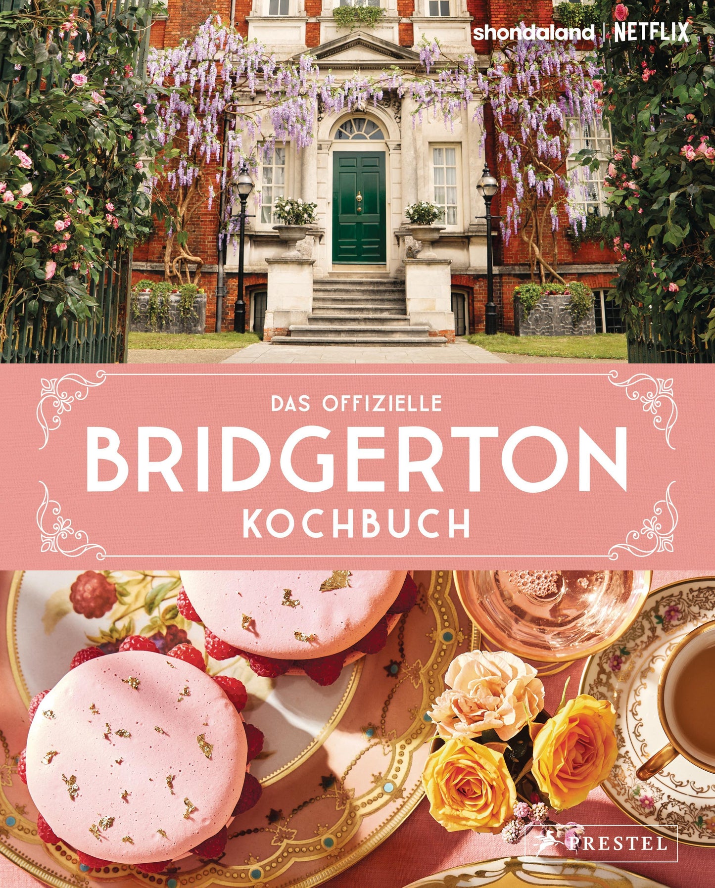 Das offizielle Bridgerton-Kochbuch: 70 Rezepte im Stil der Netflix-Erfolgsserie. Das einzige autorisierte Kochbuch, mit Originalbildern aus der Show und Zitaten aller Lieblingsfiguren