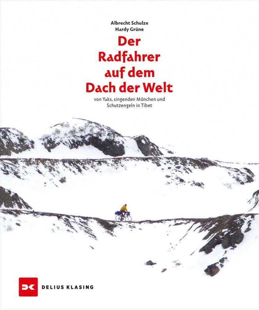 Der Radfahrer auf dem Dach der Welt: von Yaks, singenden Mönchen und Schutzengeln in Tibet