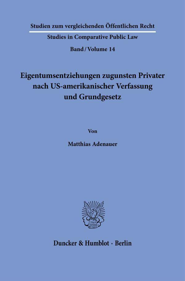 Eigentumsentziehungen zugunsten Privater nach US-amerikanischer Verfassung und Grundgesetz.