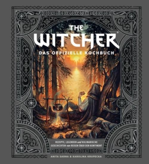 The Witcher: Das offizielle Kochbuch: Rezepte, Legenden und kulinarische Geschichten von Reisen über den Kontinent
