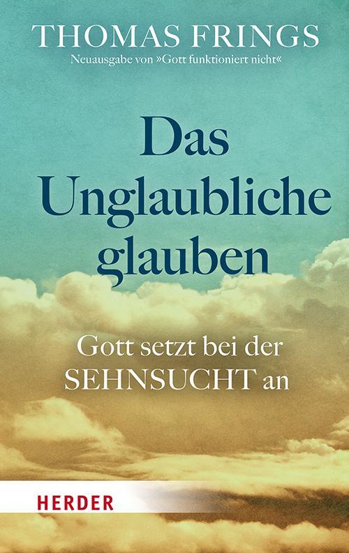 Buchcover: Das Unglaubliche glauben