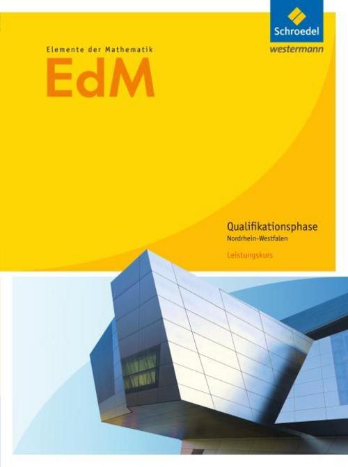 Elemente der Mathematik. Qualifikationsphase Leistungskurs: Schulbuch. Sekundarstufe 2. Nordrhein-Westfalen