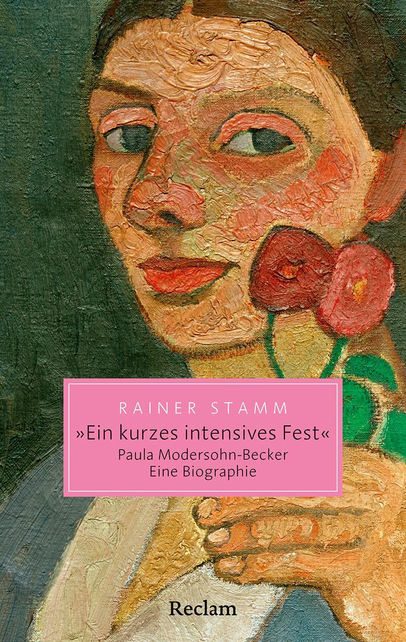 Buchcover: \"Ein kurzes intensives Fest\". Paula Modersohn-Becker. Eine Biographie