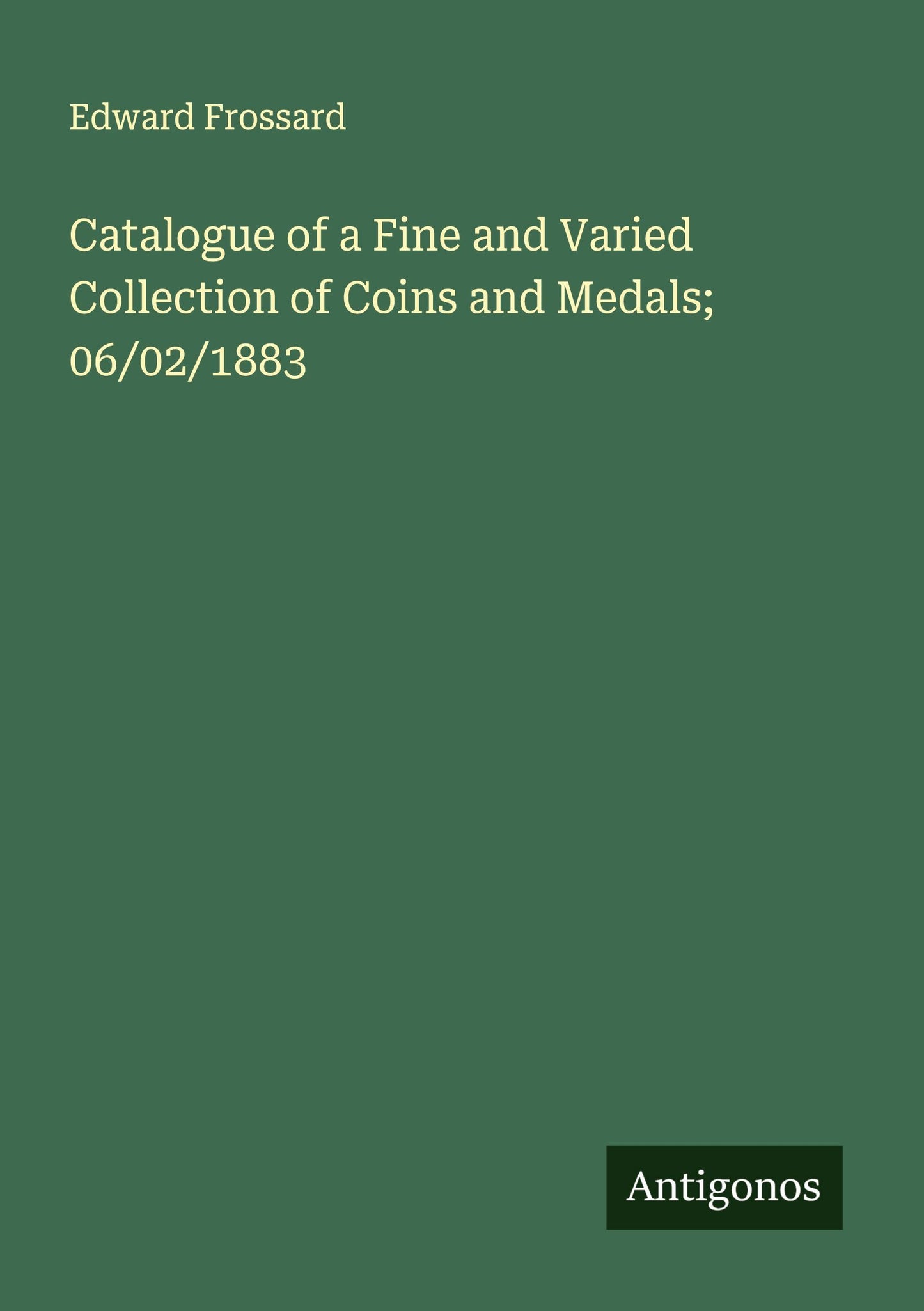 Catalogue of a Fine and Varied Collection of Coins and Medals; 06/02/1883