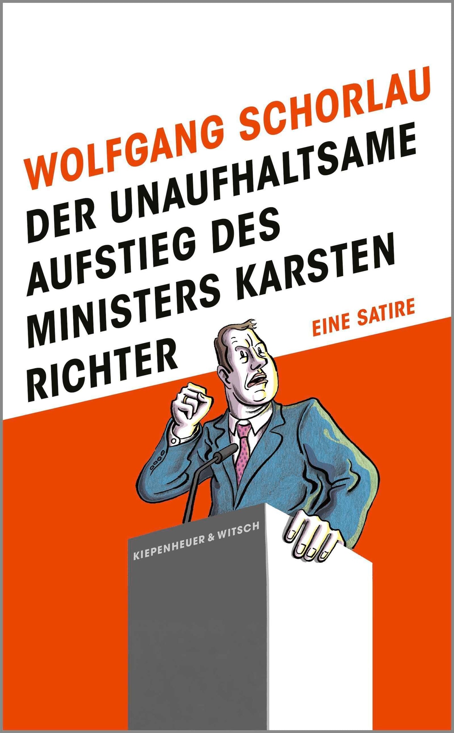 Schorlau, Wolfgang/Der unaufhaltsame Aufstieg des Ministers Karsten Richter