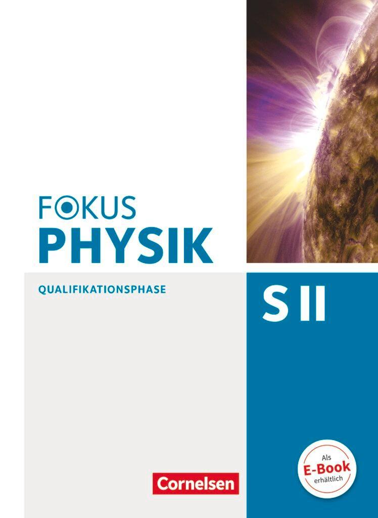 Fokus Physik Sekundarstufe II. Zu den Ausgaben A und C. Qualifikationsphase. Schülerbuch