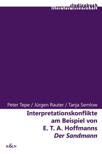 Interpretationskonflikte am Beispiel von E.T.A. Hoffmanns \"Der Sandmann\"