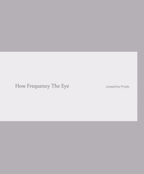Josephine Pryde. How Frequency The Eye