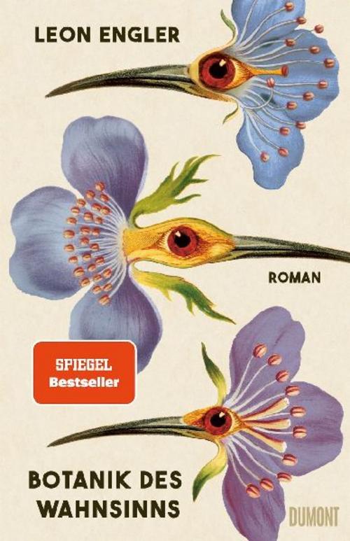 Botanik des Wahnsinns: Roman | »Ein fantastisches Buch – abgrundtief und doch tröstend. Hab’s verschlungen.« Doris Dörrie