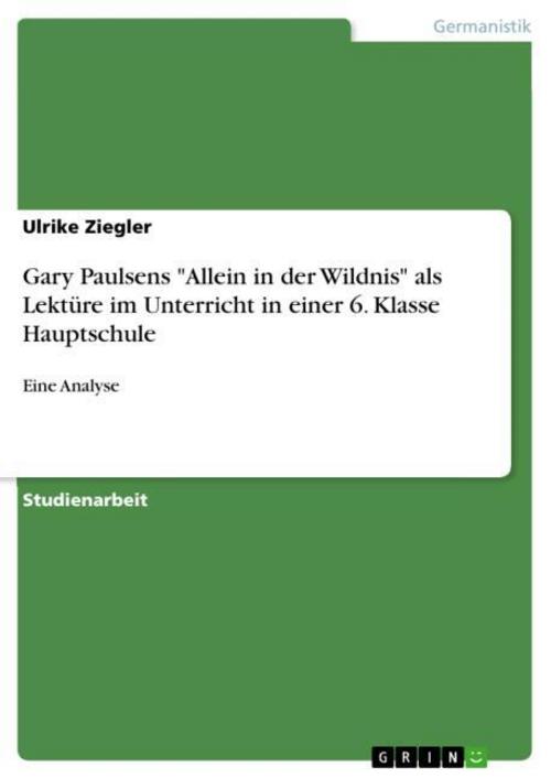 Gary Paulsens \"Allein in der Wildnis\" als Lektüre im Unterricht in einer 6. Klasse Hauptschule