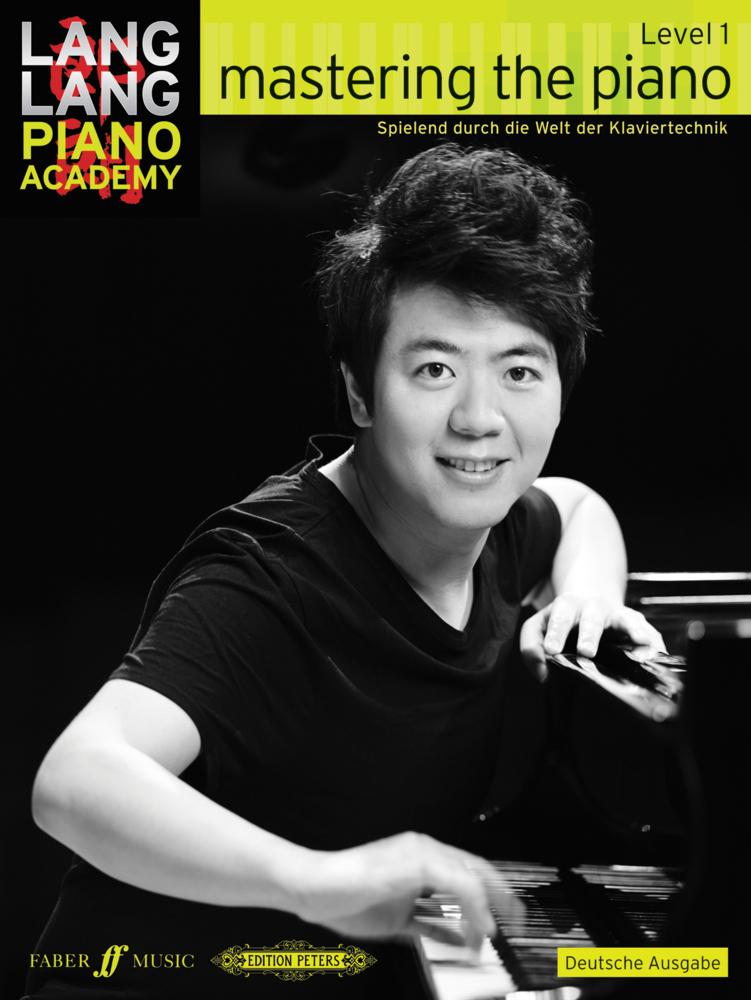 Lang Lang Piano Academy: mastering the piano level 1 (Deutsche Ausgabe).Level.1