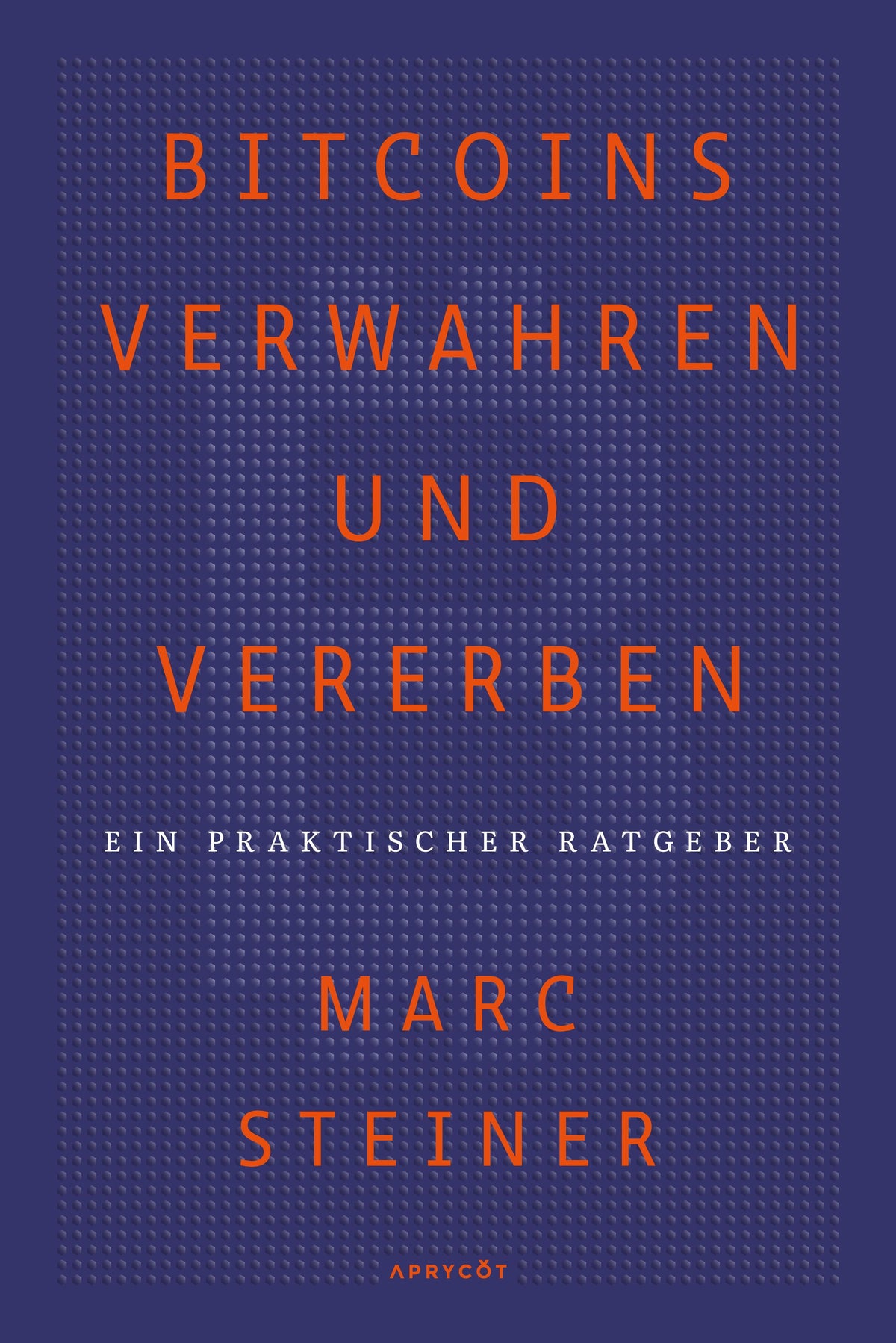 Buchcover: Bitcoins verwahren und vererben