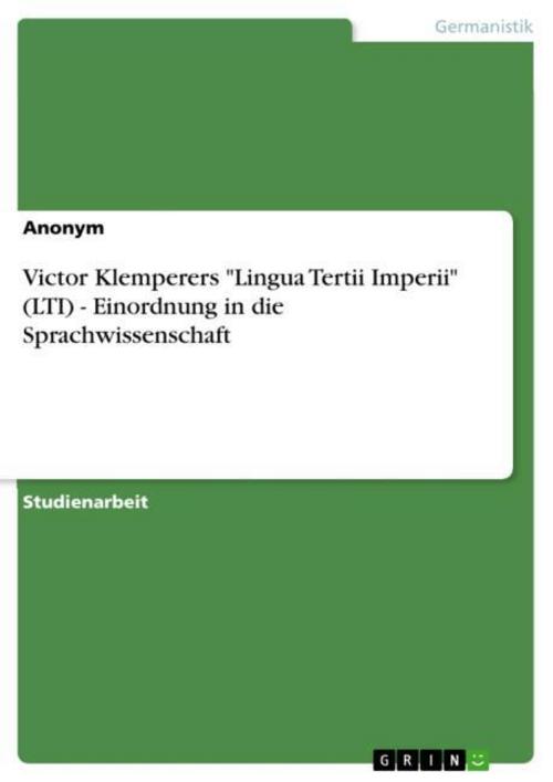 Victor Klemperers \"Lingua Tertii Imperii\" (LTI) - Einordnung in die Sprachwissenschaft