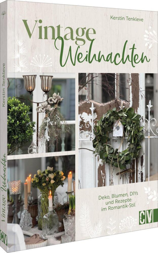 Vintage-Weihnachten: Deko, Blumen, DIYs und Rezepte im Romantik-Stil