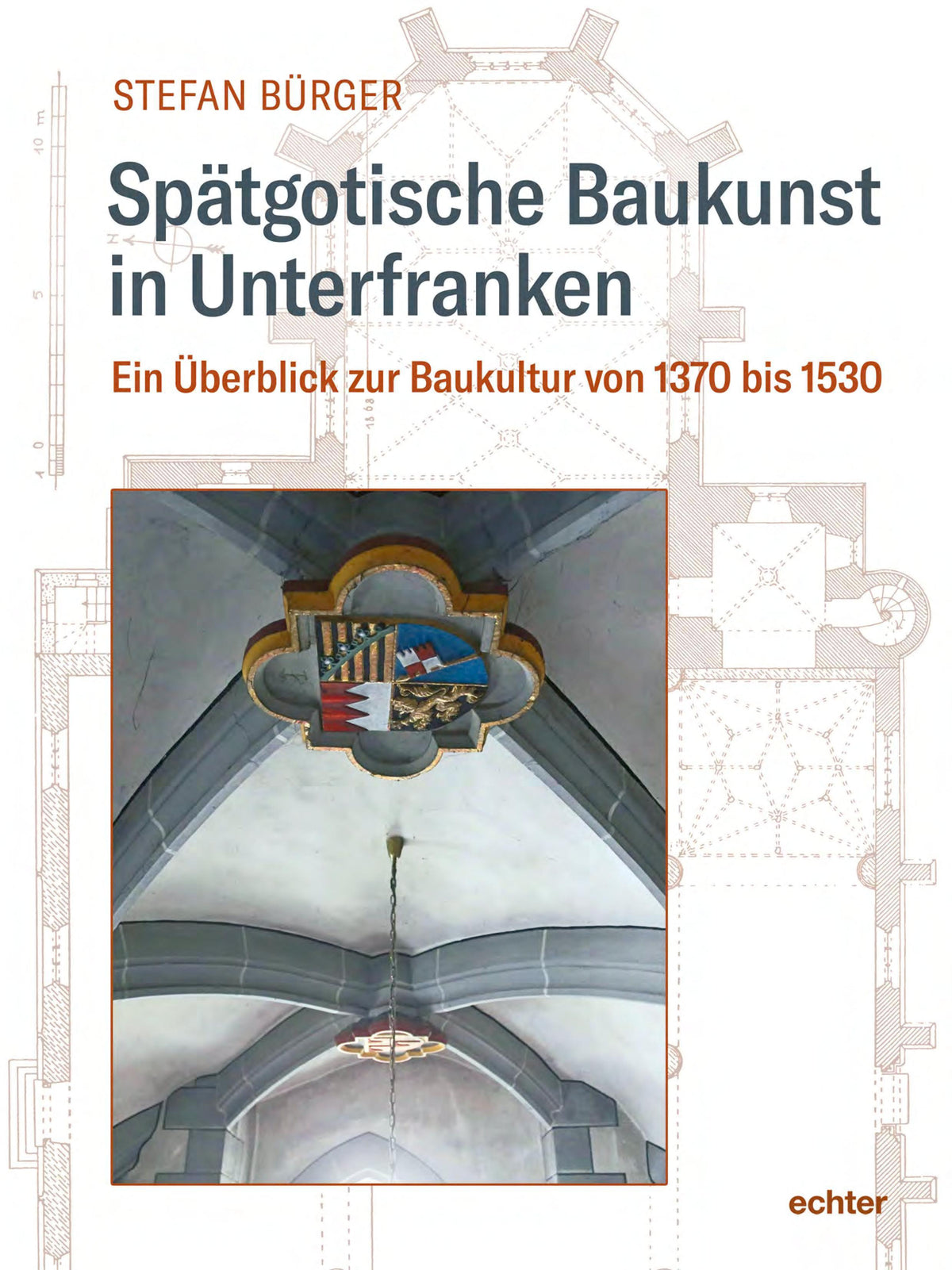 Buchcover: Spätgotische Baukunst in Unterfranken