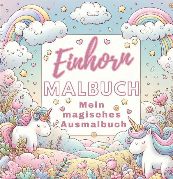 Einhorn Malbuch - Mein magisches Ausmalbuch