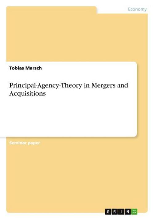 Principal-Agency-Theory in Mergers and Acquisitions