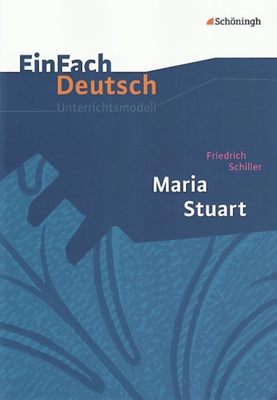 Maria Stuart. EinFach Deutsch Unterrichtsmodelle