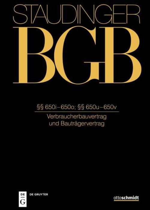 Staudinger BGB §§ 650i-650o; 650u-650v (Verbraucherbauvertrag und Bauträgervertrag)