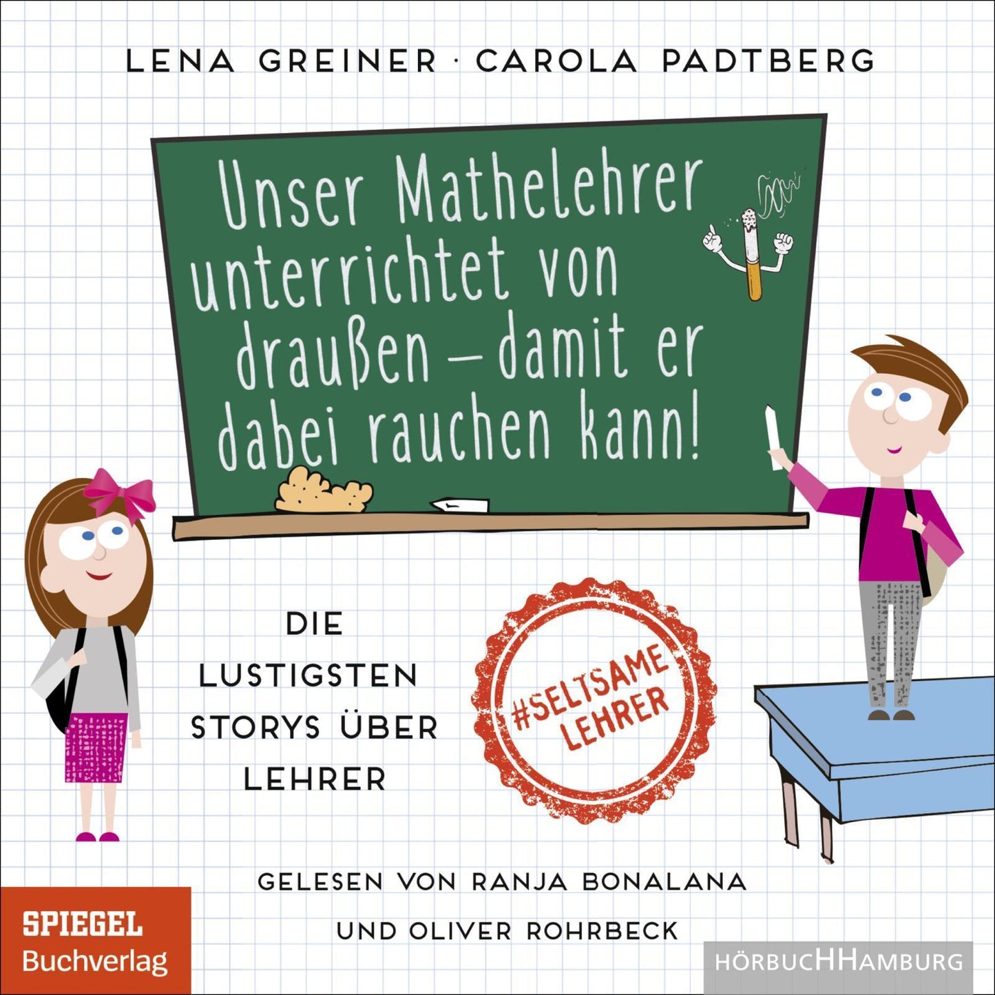 Unser Mathelehrer unterrichtet von draußen - damit er dabei rauchen kann!,1 Audio-CD, 1 MP3