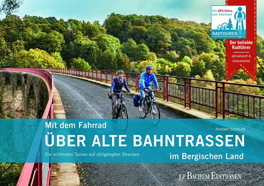 Schmidt, Norbert/Mit dem Fahrrad über alte Bahntrassen im Bergischen Land