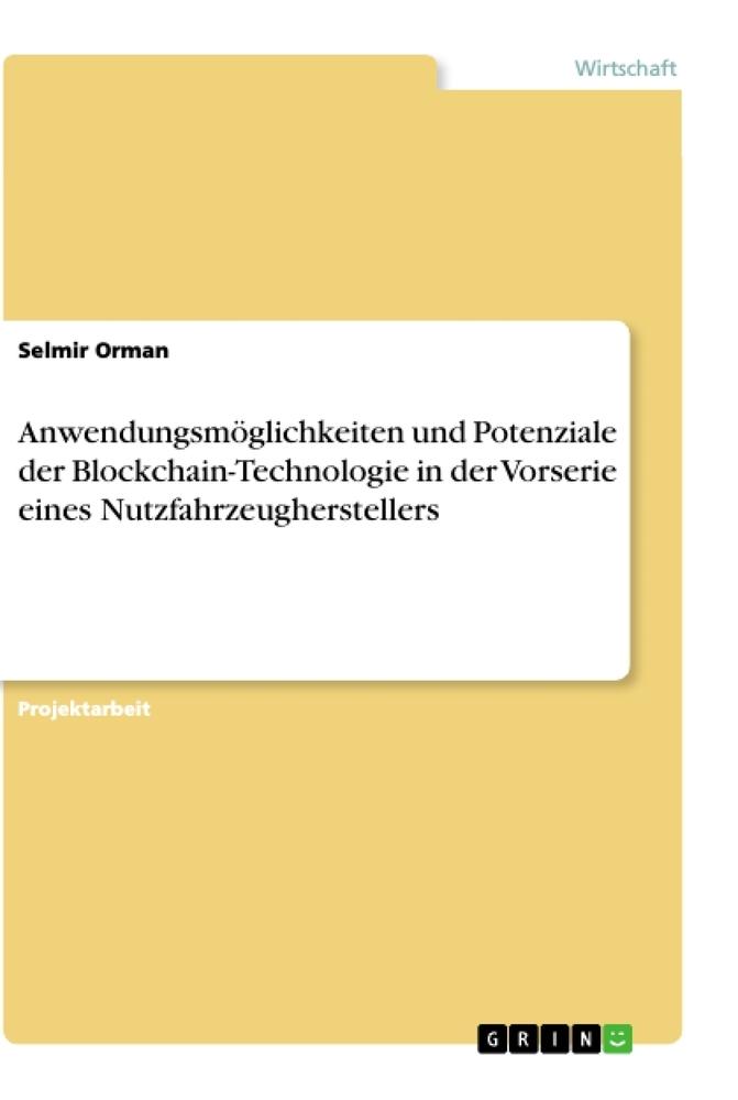 Anwendungsmöglichkeiten und Potenziale der Blockchain-Technologie in der Vorserie eines Nutzfahrzeugherstellers