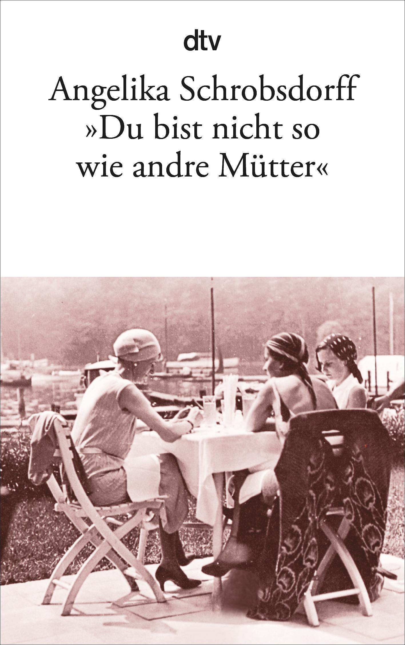 \"Du bist nicht so wie andre Mütter\"